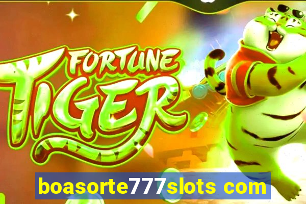 boasorte777slots com