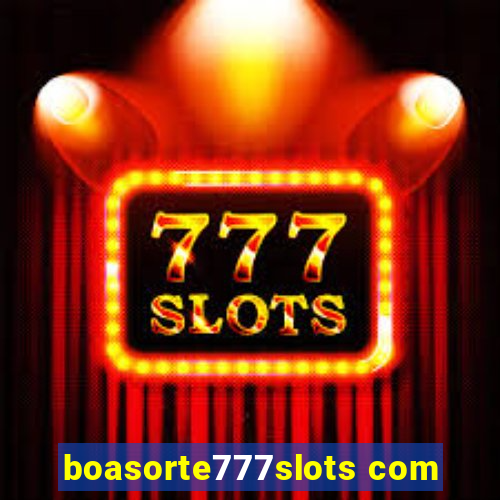 boasorte777slots com