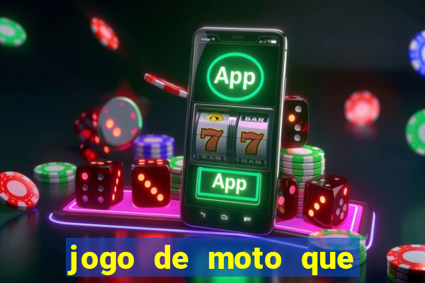 jogo de moto que da grau