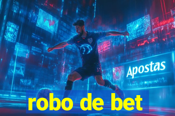 robo de bet