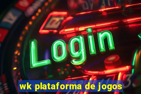 wk plataforma de jogos