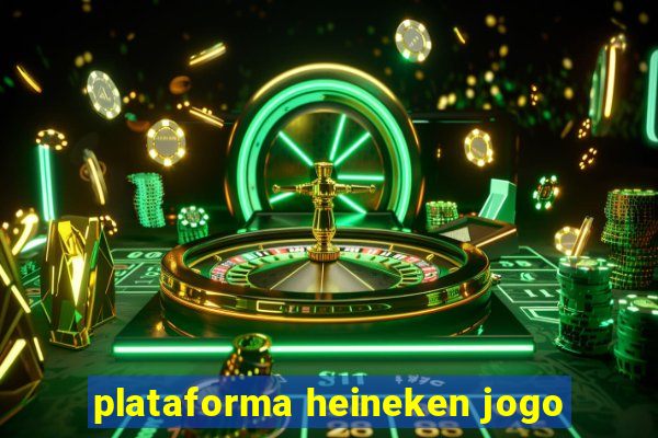 plataforma heineken jogo