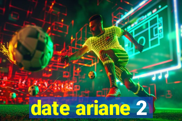 date ariane 2