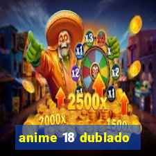 anime 18 dublado