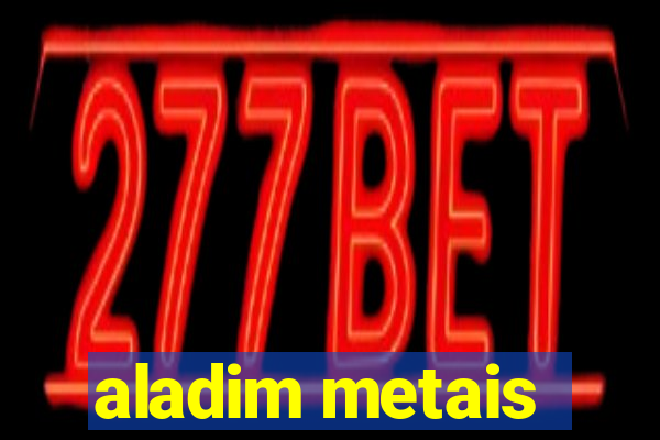 aladim metais