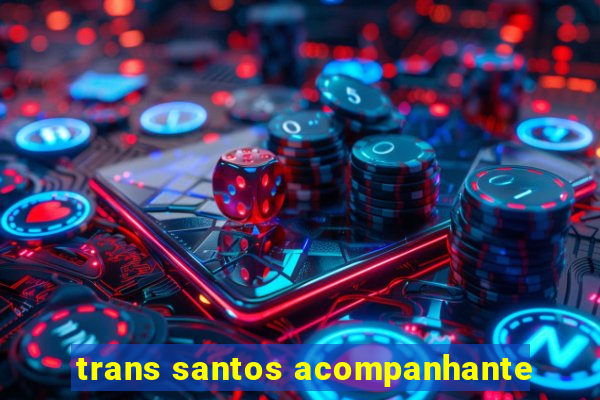 trans santos acompanhante