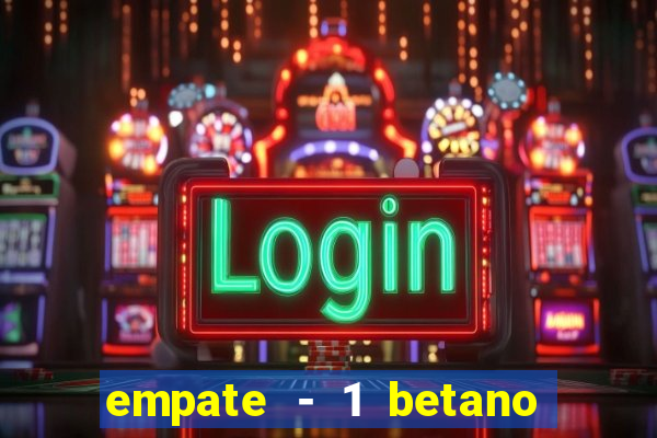 empate - 1 betano o que significa