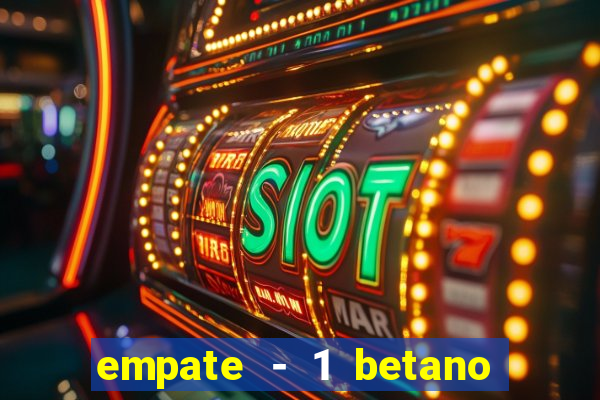 empate - 1 betano o que significa