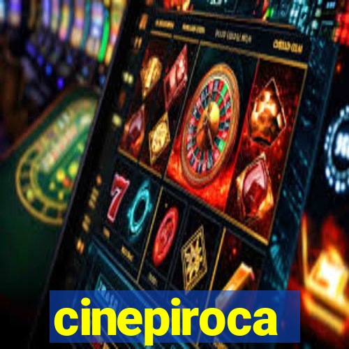 cinepiroca