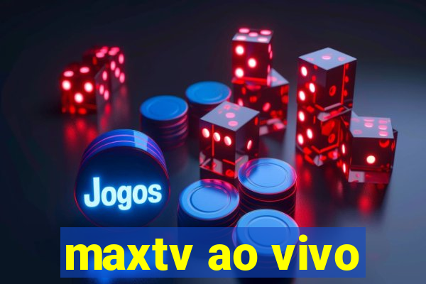 maxtv ao vivo