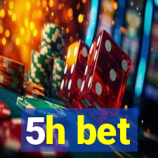 5h bet