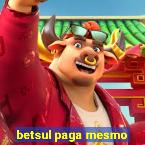 betsul paga mesmo