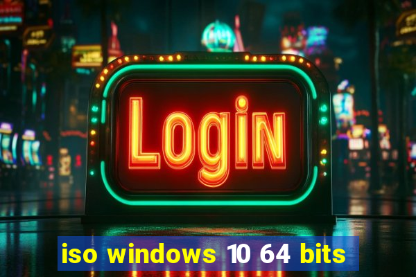 iso windows 10 64 bits