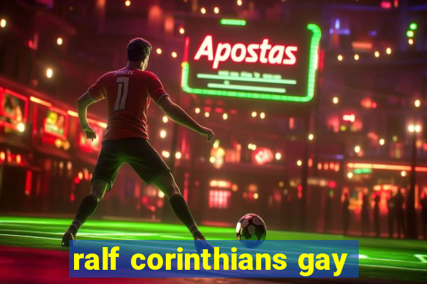 ralf corinthians gay