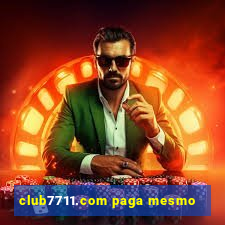 club7711.com paga mesmo