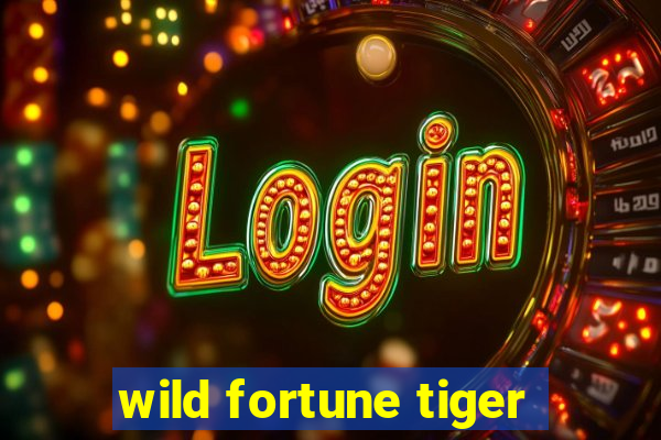 wild fortune tiger