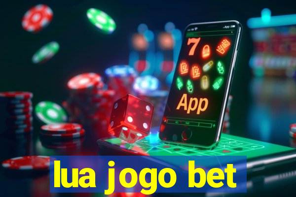 lua jogo bet