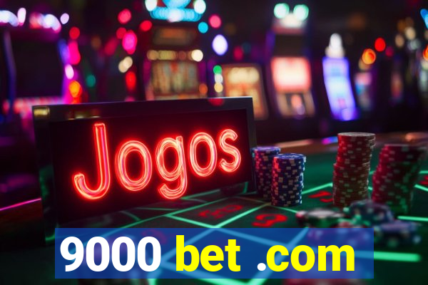 9000 bet .com