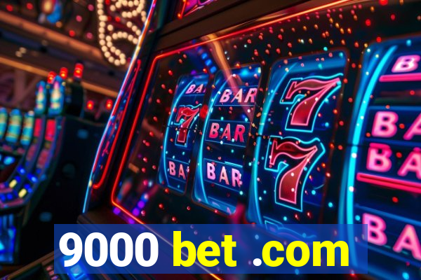 9000 bet .com