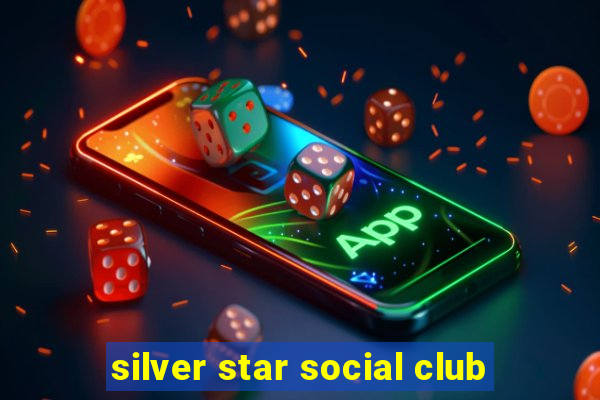 silver star social club