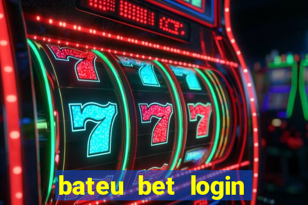 bateu bet login entrar na minha conta