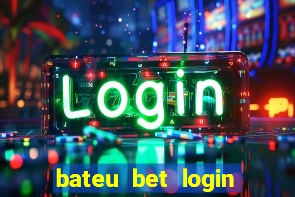 bateu bet login entrar na minha conta