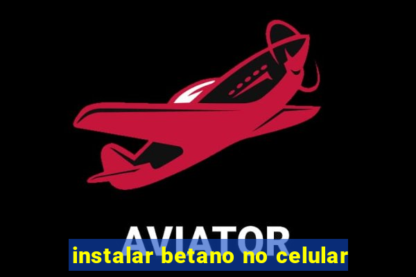 instalar betano no celular