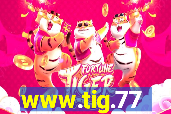 www.tig.77