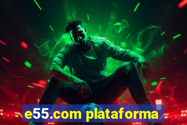 e55.com plataforma