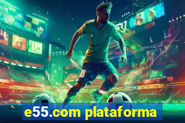 e55.com plataforma