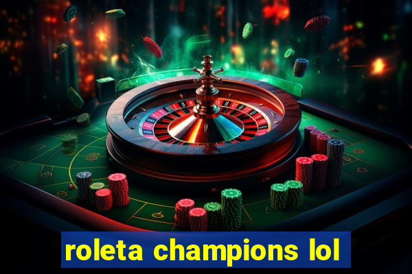 roleta champions lol