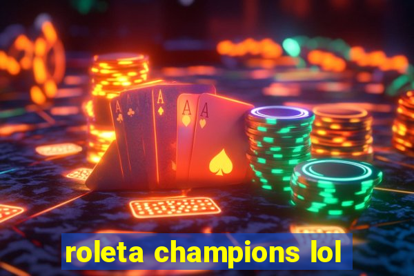 roleta champions lol