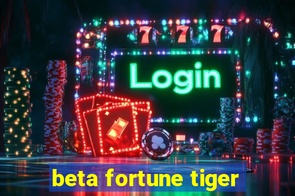 beta fortune tiger