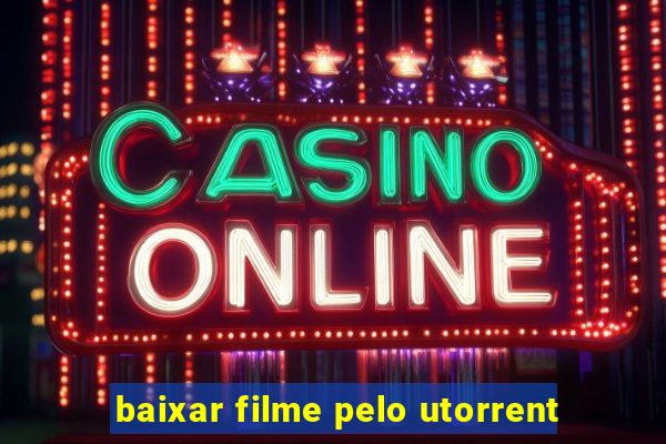 baixar filme pelo utorrent