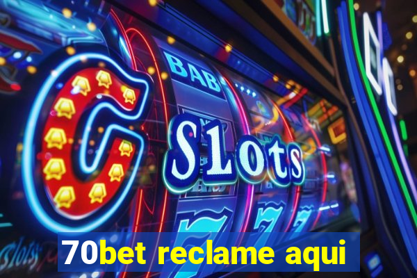 70bet reclame aqui