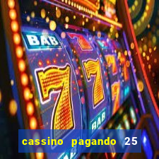 cassino pagando 25 reais no cadastro