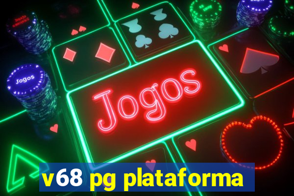 v68 pg plataforma