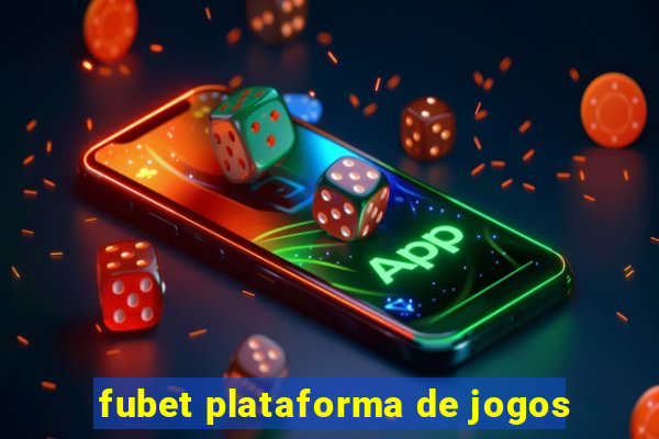 fubet plataforma de jogos