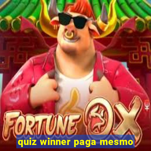 quiz winner paga mesmo