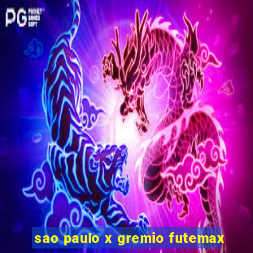 sao paulo x gremio futemax