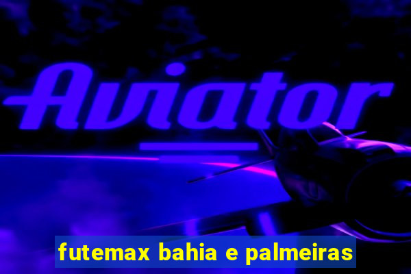 futemax bahia e palmeiras