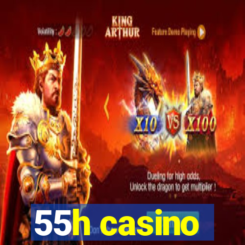 55h casino