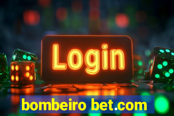 bombeiro bet.com