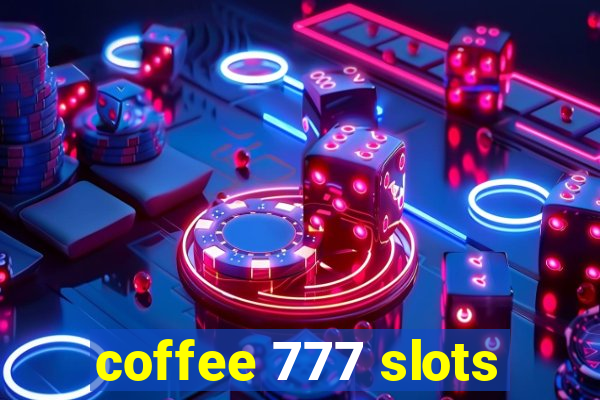 coffee 777 slots