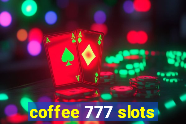 coffee 777 slots