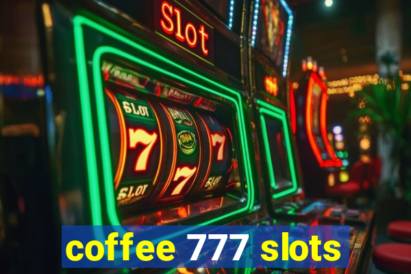 coffee 777 slots