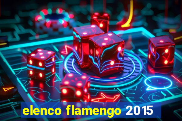 elenco flamengo 2015