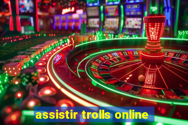 assistir trolls online