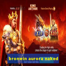 bronwin aurora naked