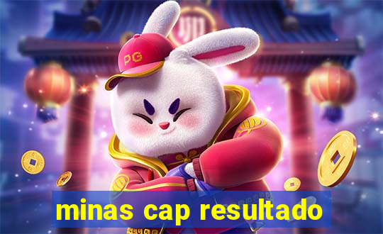 minas cap resultado